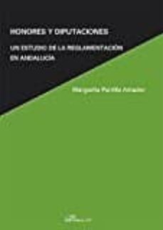 honores y diputaciones: un estudio de la reglamentacion en andalucia-margarita parrilla amador-9788491480396