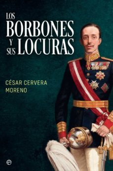 los borbones y sus locuras (ebook)-cesar cervera moreno-9788491648796