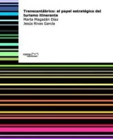 transcantabrico: el papel estrategico del turismo itinerante-marta magadan diaz-jesus rivas garcia-9788492536696