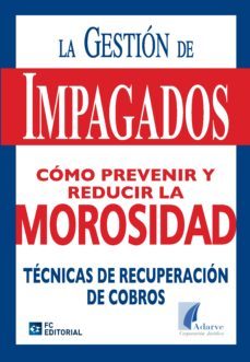gestion de impagados. como prevenir y reducir la morosidad. tecni cas de recuperacion de cobros-9788492735396
