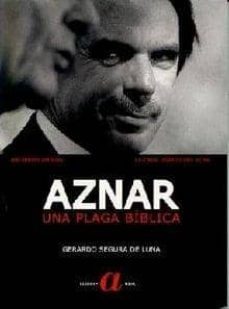aznar: una plaga biblica-gerardo segura de luna-9788493310196