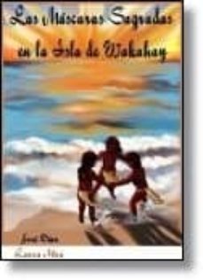 mascaras sagradas en la isla de wakahay, las-jose diaz serrano-9788493936396