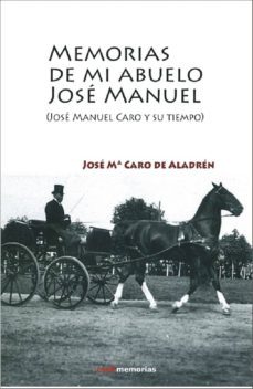 memorias de mi abuelo jose manuel-jose maria caro de aladren-9788494073496
