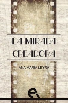 la mirada creadora (ebook)-ana maria leyra-9788494096396