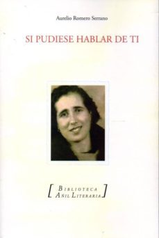 si pudiese hablar de ti-aurelio romero serrano-9788494112096