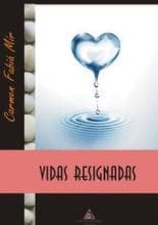 vidas resignadas-carmen fabia mir-9788494174896