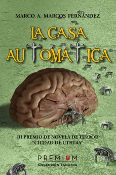 la casa automatica (iii premio de novela de terror ciudad de utrera)-marco a. marcos fernandez-9788494235696