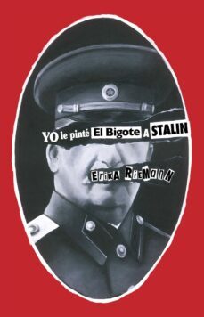 yo le pinte el bigote a stalin-erika riemann-9788494412196