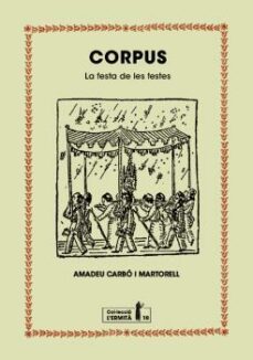 corpus. la festa de les festes-amadeu carbo i martorell-9788494447396