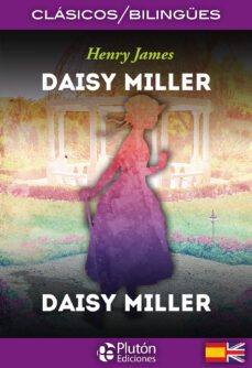 daisy miller / daisy miller (ed. bilingüe español-ingles)-henry james-9788494510496