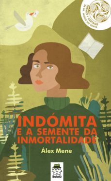 indomita e a semente da inmortalidade-alex mene-9788494549496