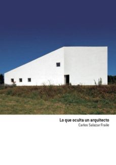 lo que oculta un arquitecto-carlos salazar fraile-9788494595196