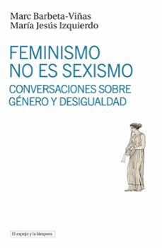 feminismo no es sexismo-marc barbeta viñas-maria jesus izquierdo-9788494799396