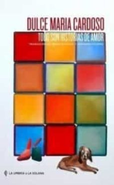 todo son historias de amor-dulce maria cardoso-9788494832796