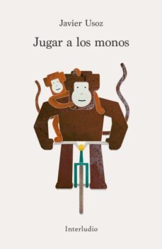jugar a los monos-javier usoz-9788494852596