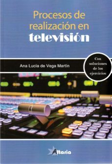 procesos de realizacion en television. con soluciones de los ejercicios-ana lucia de vega martin-9788494988196