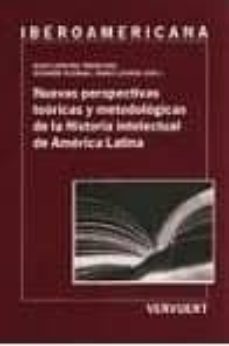 nuevas perspectivas teoricas y metodologicas de la historia intel ectual de america latina-hugo cancino troncoso-susanne klengel-nanci leonzo-9788495107596