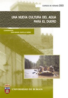 una nueva cultura del agua para el duero-juan manuel bustillo nuñez-9788495211996