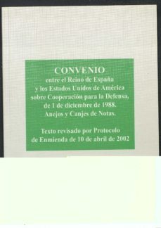 convenio entre el reino de españa y los estados unidos de america sobre cooperacion para la defensa, de 1 de diciembre de 1988. anejos y canjes de notas-9788495265296