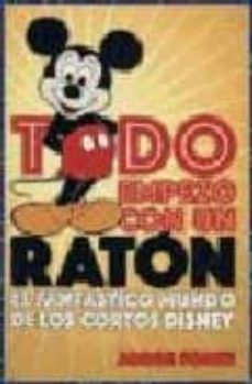 todo empezo con un raton: el fantastico mundo de los cortos disne y-jorge fonte-9788495602596