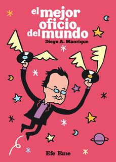 el mejor oficio del mundo-diego a. manrique-9788495749796