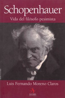 schopenhauer: vida del filosofo pesimista-luis fernando moreno claros-9788496107496