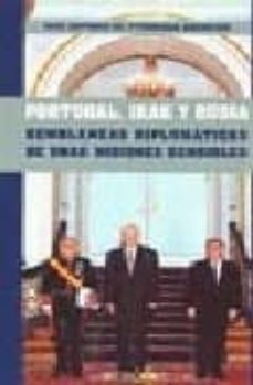 portugal, irak y rusia:_semblanzas diplomaticas de unas misiones sensibles-jose antonio de yturriaga barberan-9788496606296