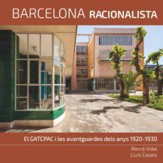 barcelona racionalista: el gatpcpac i les avantguardes dels anys 1920-1930-merce vidal i jansa-9788496696396