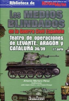 los medios blindados en la guerra civil española-artemio mortera perez-9788496935396