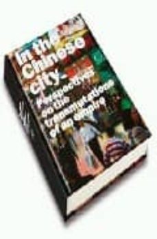 in the chinese city: perspectives on the transmutations of an emp ire-9788496954496