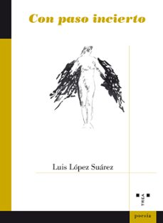 con paso incierto-luis lopez suarez-9788497049696