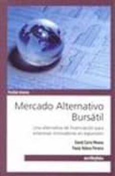 mercado alternativo bursatil: una alternativa de financiacion par a empresas innovadoras en expansion-david carro-paula veloso-9788497455596