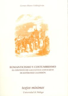 romanticismo y costumbrismo: el contexto de las escenas analuzas de estebanez calderon-9788497471596