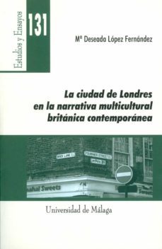 la ciudad de londres en la narrativa multicultural britanica cont emporanea-maria deseada lopez fernandez-9788497474696