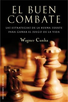 el buen combate: las estrategias de la buena suerte para ganar el juego de la vida-wagner barbosa cunha-9788497776196