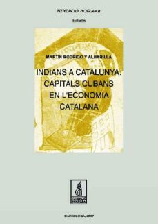 indians a catalunya: capitals cubans en l'economia-9788497795296