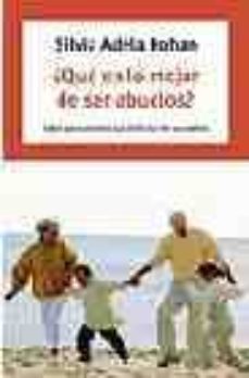 ¿que es lo mejor de ser abuelos?: ideas para abuelos que disfruta n de sus nietos-9788497939096