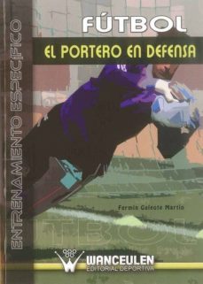 futbol: el portero en defensa-fermin galeote martin-9788498237696