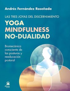 las tres joyas del discernimiento: yoga, mindfulness, no-dualidad-andres fernandez roseñada-9788498277296
