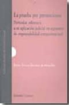 prueba por presunciones. la particular referencia a su aplicacion judicial en supuestos de responsabilidad-9788498361896