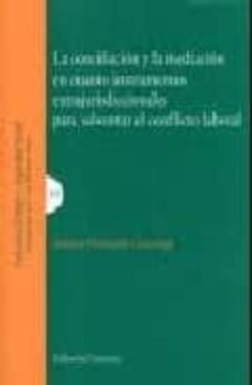 conciliacion y la mediacion en cuanto instrumentos extrajudiciale s para solventar el conflicto laboral-ixusko ordeñanza gezuraga-9788498365696