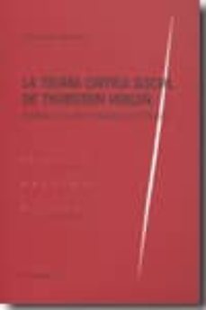 teoria critica social de thorstein veblen: sociedad opulenta y em presa de negocios-jose luis monereo perez-9788498366396