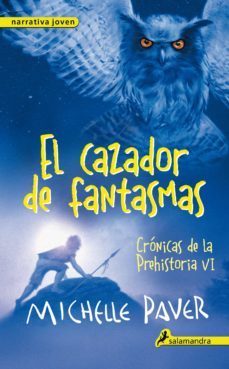 el cazador de fantasmas: cronicas de la prehistoria vi-michelle paver-9788498386196