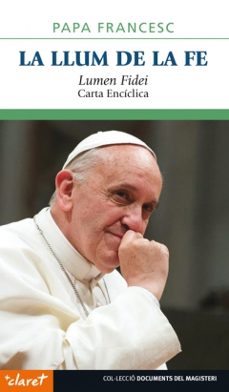 la llum de la fe (lumen fidei) carta enciclica-jorge bergoglio papa francisco-9788498467796