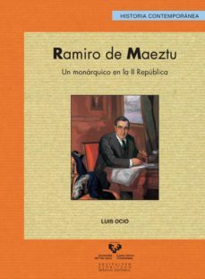 ramiro de maeztu. un monarquico en la ii republica-luis ocio diaz de otazu-9788498609196