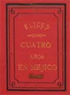 cuatro años en mejico : memorias intimas de un periodista español (facsimil)-ramon elices montes-9788498620696