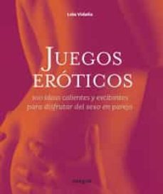 JUEGOS EROTICOS. 100 IDEAS CALIENTES Y EXCITANTES PARA DISFRUTAR DEL SEXO  EN PAREJA, PERE ROMANILLAS, Segunda mano