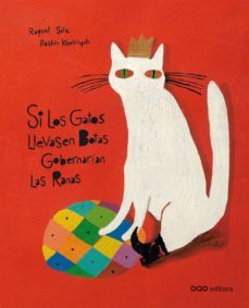 si los gatos llevasen botas gobernarian las ranas-9788498712896