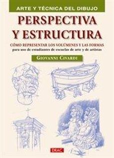 perspectiva y estructuras: como representar los volumenes y las f ormas para uso de estudiantes de escuelas de arte y de artistas (arte y tecnica del dibujo)-9788498742596