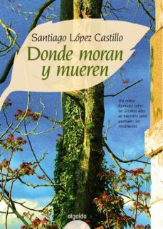 donde moran y mueren-santiago lopez castillo-9788498777796